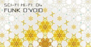 Sci.Fi.Hi.Fi 04 mixed by Funk D'Void