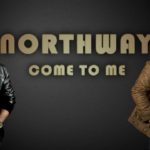Northway_-_Come_To_Me