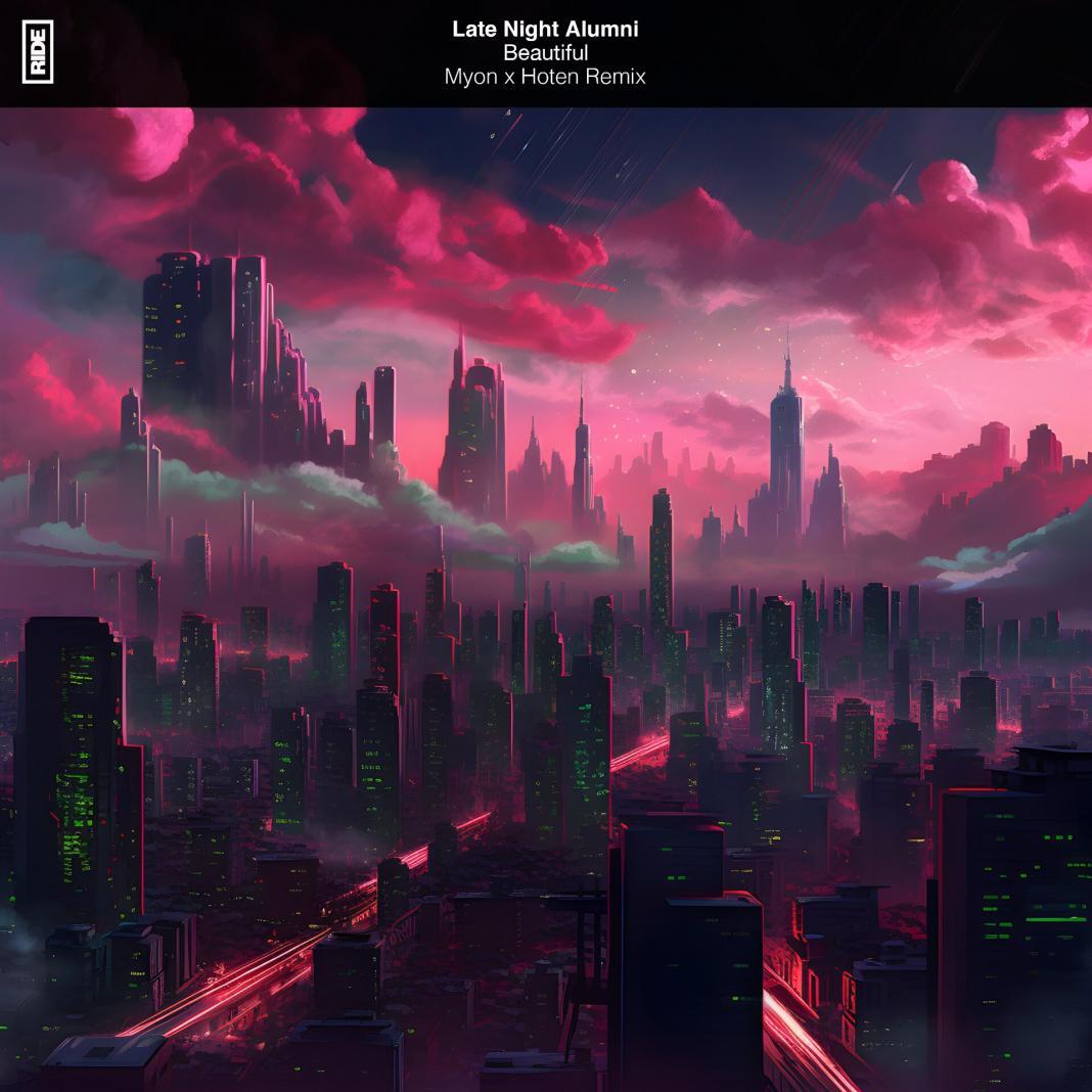 Late Night Alumni - Beautiful (Myon x Hoten Remix)